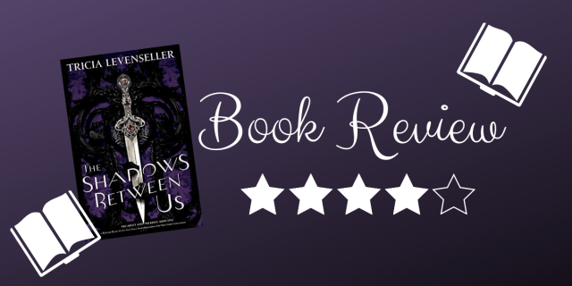 Book Review: The Shadows Between Us by Tricia Levenseller – The