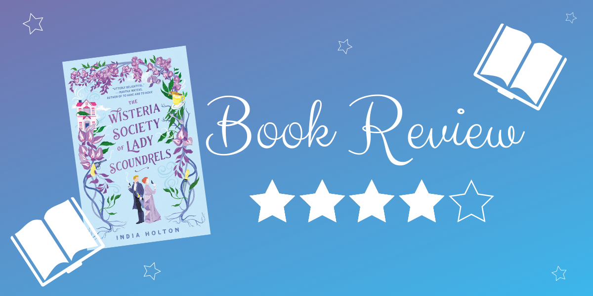 Audiobook Review: The Wisteria Society of Lady Scoundrels by India Holton   The Last Book On The Left